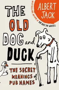 Old Dog and Duck: The Secret Meanings of Pub Names (Repost)