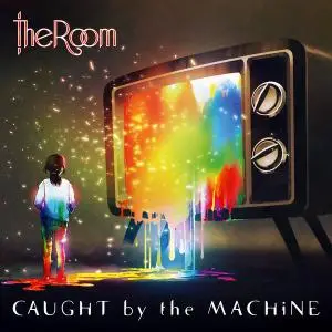 The Room - Caught By The Machine (2019)