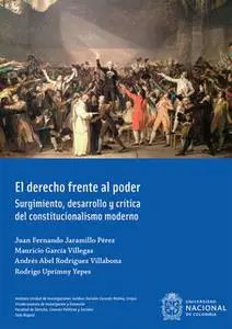 «El derecho frente al poder» by Mauricio García Villegas,Rodrigo Uprimny Yepes,Juan Fernando Jaramillo Pérez,Andrés Abel