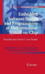 Embedded Software Design and Programming of Multiprocessor System-on-Chip: Simulink and System C Case Studies (Repost)