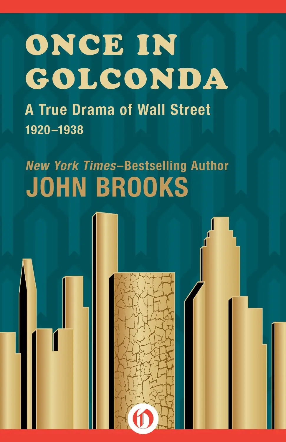 Once in Golconda: A True Drama of Wall Street 1920-1938