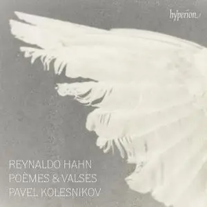 Pavel Kolesnikov - Hahn: Poèmes & Valses (2022) [Official Digital Download 24/96]