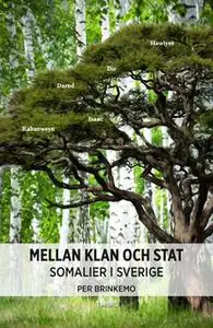 «Mellan klan och stat : somalier i Sverige» by Per Brinkemo