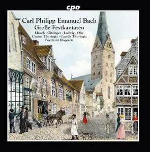Cantus Thuringia, Capella Thuringia & Bernhard Klapprott - C.P.E. Bach: Große Festkantaten (2017)