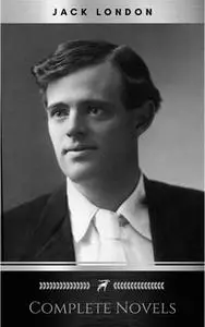 «Jack London, Six Novels, Complete and Unabridged - The Call of the Wild, The Sea-Wolf, White Fang, Martin Eden, The Val