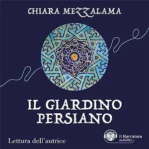 «Il giardino persiano» by Chiara Mezzalama
