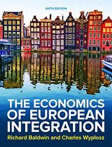 The Economics of European Integration, 6th Edition