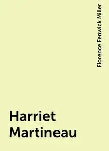 «Harriet Martineau» by Florence Fenwick Miller