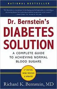 Dr. Bernstein's Diabetes Solution: The Complete Guide to Achieving Normal Blood Sugars, 4th edition