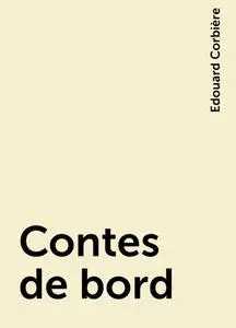 «Contes de bord» by Edouard Corbière