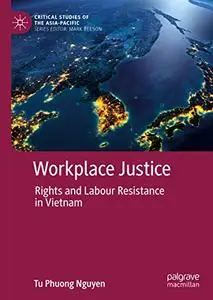 Workplace Justice: Rights and Labour Resistance in Vietnam