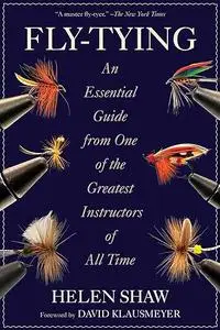 Fly-Tying: An Essential Guide from One of the Greatest Instructors of All Time