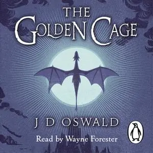 «The Golden Cage» by J.D. Oswald