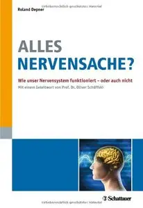 Alles Nervensache? Wie unser Nervensystem funktioniert - oder auch nicht