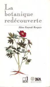 Aline Raynal-Roques, "La botanique redécouverte"
