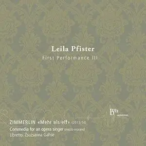 Leila Pfister - First Performance III: Zimmerlin - Mehr als elf (2014)