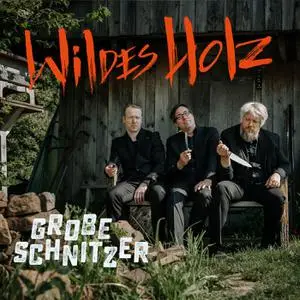 Wildes Holz - Grobe Schnitzer (2022/2023) [Official Digital Download 24/96]