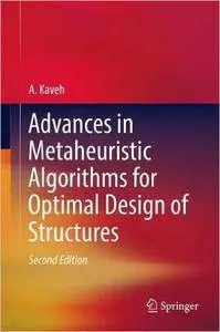 Advances in Metaheuristic Algorithms for Optimal Design of Structures, 2nd edition