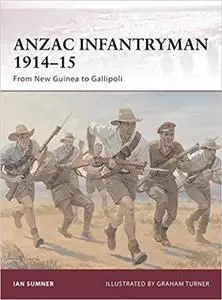ANZAC Infantryman 1914-15: From New Guinea to Gallipoli (Warrior)