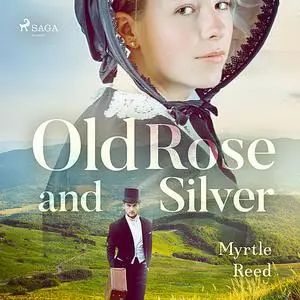 «Old Rose and Silver» by Myrtle Reed