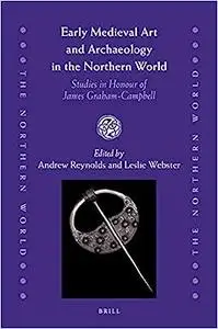 Early Medieval Art and Archaeology in the Northern World: Studies in Honour of James Graham-Campbell