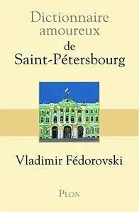 Vladimir Fédorovski, "Dictionnaire des amoureux de Saint-Pétersbourg"