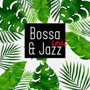 VA - Bossa & Soul Jazz (2020) [Official Digital Download]