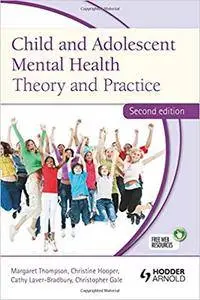 Child and Adolescent Mental Health: Theory and Practice, Second Edition