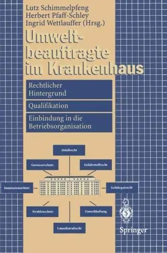 Umweltbeauftragte im Krankenhaus: Rechtlicher Hintergrund, Qualifikation, Einbindung in die Betriebsorganisation