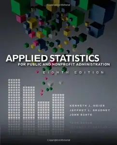 Applied Statistics for Public and Nonprofit Administration, 8th Edition (Repost)