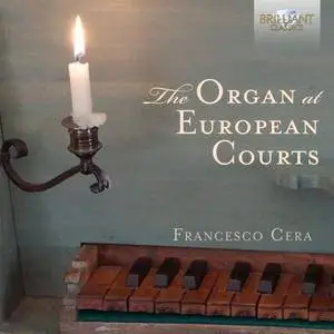 Francesco Cera - The Organ at European Courts (2016)