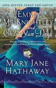 «Emma, Mr. Knightley and Chili-Slaw Dogs» by Mary Jane Hathaway