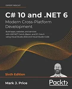 C# 10 and .NET 6 – Modern Cross-Platform Development: Build apps, websites, and services with ASP.NET Core 6 (repost)