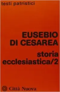 Eusebio di Cesarea - Storia ecclesiastica - Vol.2