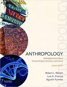 Anthropology: Asking Questions About Human Origins, Diversity, and Culture Ed 2