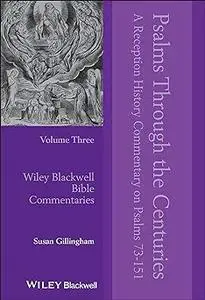 Psalms Through the Centuries, Volume 3: A Reception History Commentary on Psalms 73 - 151