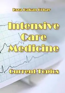 "Intensive Care Medicine: Current Topics" ed. by Rıza Hakan Erbay