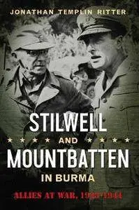 Stilwell and Mountbatten in Burma : Allies at War, 1943-1944