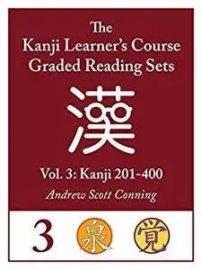 Kanji Learner's Course Graded Reading Sets Vol. 3: Kanji 201-400 (Early Access Edition/Beta)