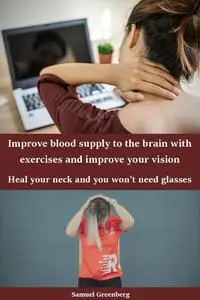 Improve blood supply to the brain with exercises and improve your vision: Heal your neck and you won't need glasses