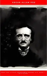 «Why the Little Frenchman Wears His Hand in a Sling» by Edgar Allan Poe