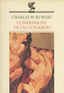 Charles Bukowski - Confessioni di un codardo
