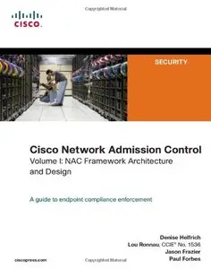 Cisco Network Admission Control: Nac Framework Architecture and Design v. 1