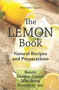 The Lemon Book - Natural Recipes and Preparations