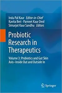 Probiotic Research in Therapeutics: Volume 3: Probiotics and Gut Skin Axis–Inside Out and Outside In