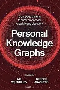 Personal Knowledge Graphs: Connected thinking to boost productivity, creativity and discovery