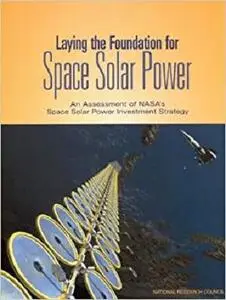 Laying the Foundation for Space Solar Power: An Assessment of NASA's Space Solar Power Investment Strategy (Compass series)