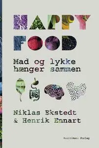 «Happy food» by Henrik Ennart,Niklas Ekstedt