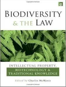 Biodiversity and the Law: Intellectual Property, Biotechnology and Traditional Knowledge [Repost]