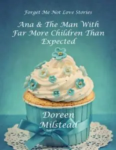 «Ana & the Man With Far More Children Than Expected» by Doreen Milstead